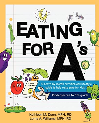 Beispielbild fr Eating for A's : A Month-By-month Nutrition and Lifestyle Guide to Help Raise Smarter Kids zum Verkauf von Better World Books