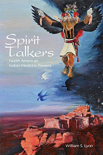 Spirit Talkers: North American Indian Medicine Powers (9780984854608) by William S. Lyon