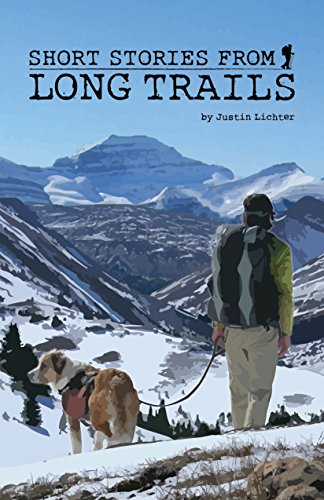 Stock image for Short Stories From Long Trails: 40,000 Miles of Braving Weather, Making Friends, Wrong Turns, and Wild Encounters by Justin Lichter (2015-08-02) for sale by HPB-Ruby