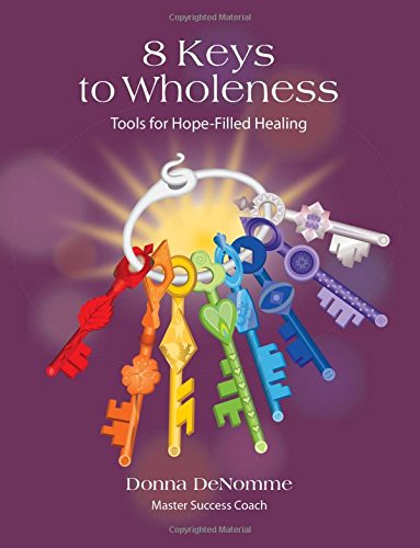 Stock image for 8 Keys to Wholeness: Tools for Hope-Filled Healing for sale by ThriftBooks-Dallas