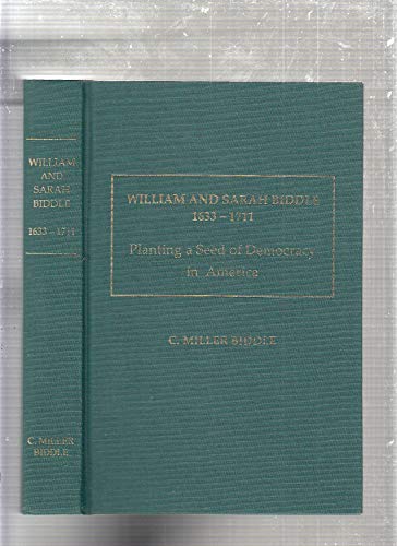 Stock image for William and Sarah Biddle 1633-1711: Planting a Seed of Democracy in America (signed by the author) for sale by HPB-Movies