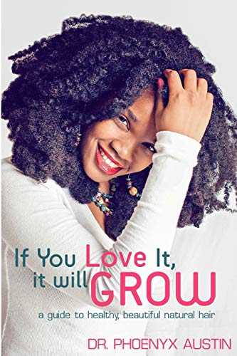9780984863006: If You Love It, It Will Grow: A Guide To Healthy, Beautiful Natural Hair: Volume 1