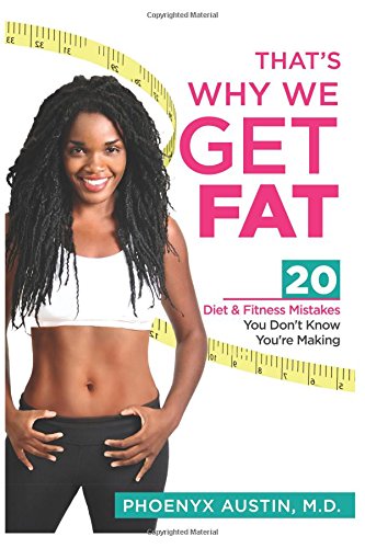9780984863037: That's Why We Get Fat: 20 Diet & Fitness Mistakes You Don't Know You're Making