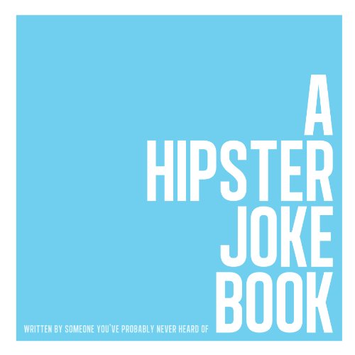 Imagen de archivo de A Hipster Joke Book a la venta por Wonder Book