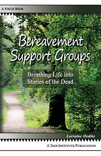 Stock image for Bereavement Support Groups: Breathing Life Into Stories of the Dead for sale by WorldofBooks