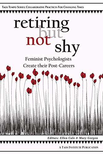 Imagen de archivo de Retiring But Not Shy: Feminist Psychologists Create Their Post-Careers a la venta por ThriftBooks-Dallas