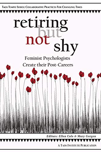 9780984865666: Retiring But Not Shy: Feminist Psychologists Create Their Post-Careers
