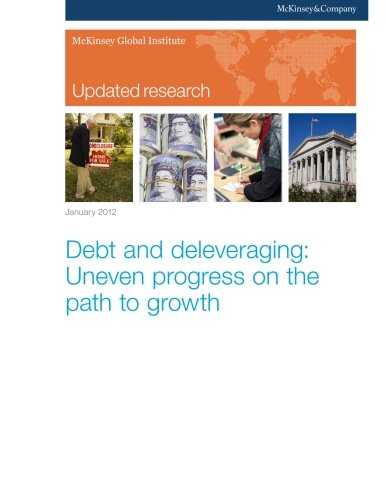 Debt and deleveraging: Uneven progress on the path to growth (9780984871650) by Global Institute, McKinsey; Roxburgh, Charles; Lund, Susan; Daruvala, Toos; Manyika, James; Dobbs, Richard; Forn, Ramon; Croxson, Karen