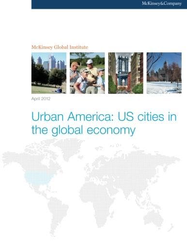 Urban America: US cities in the global economy (9780984871698) by Institute, McKinsey Global; Manyika, James; Remes, Jaana; Dobbs, Richard; Orellana, Javier; Schaer, Fabian