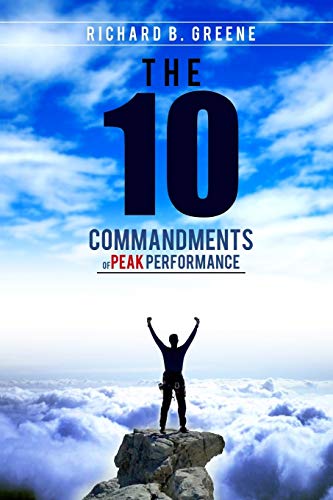 9780984873203: The Ten Commandments of Peak Performance