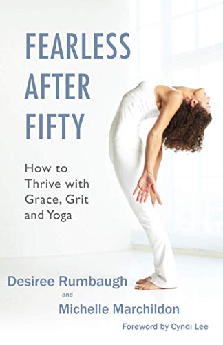 Stock image for Fearless After Fifty: How to Thrive with Grace, Grit and Yoga for sale by London Bridge Books