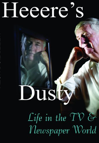 Heeere's Dusty: Life in the TV and Newspaper World