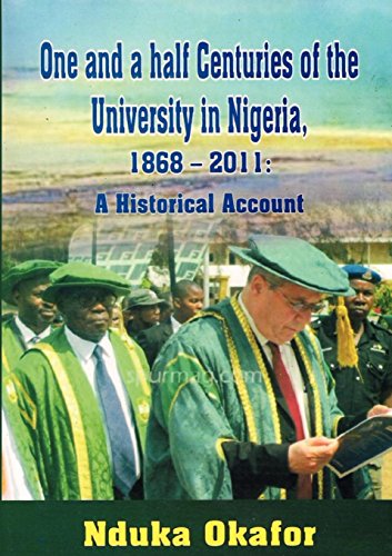 9780984883608: One and a Half Centuries of the University in Nigeria, 1868 - 2011. a Historical Account