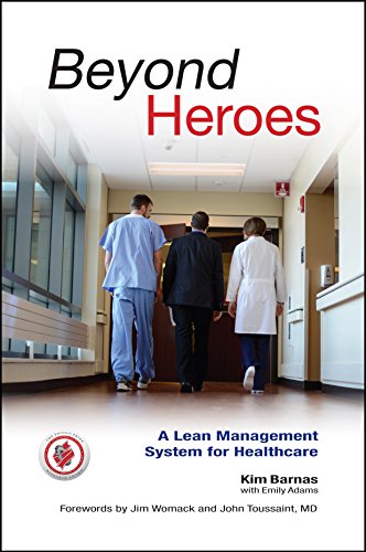 9780984884827: Beyond Heroes: A Lean Management System for Healthcare