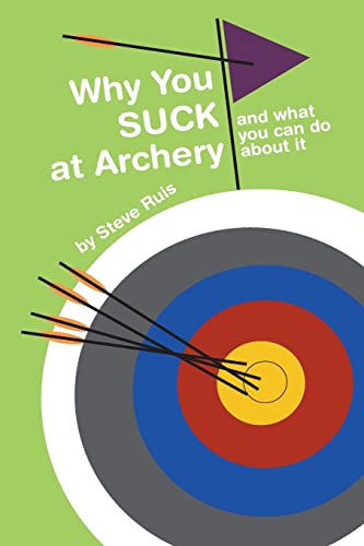 9780984886036: Why You Suck at Archery