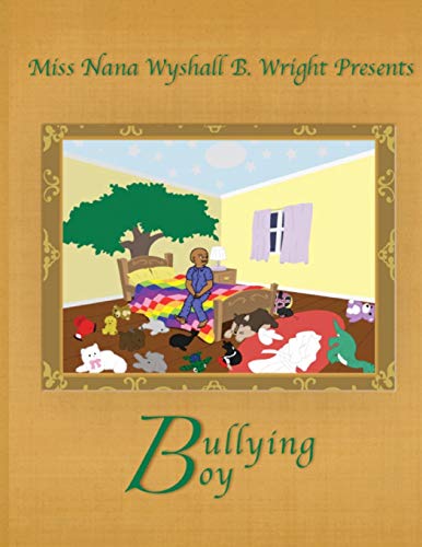 Stock image for Miss Nana Wyshall B. Wright Presents Bullying Boy (Miss Nana Wyshall B. Wright Series of Children's Bedtime Tales) for sale by Revaluation Books