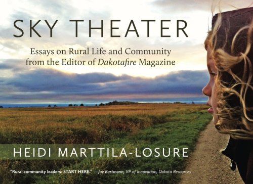 Stock image for Sky Theater: Essays on Rural Life and Community from the Editor of Dakotafire Magazine for sale by Revaluation Books