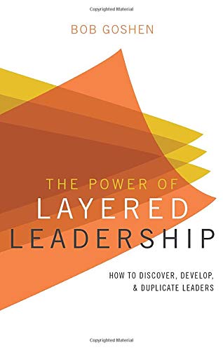 Imagen de archivo de The Power of Layered Leadership: How to Discover, Develop, and Duplicate Leaders a la venta por GF Books, Inc.
