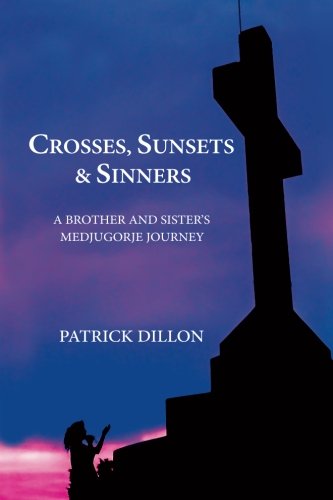Stock image for Crosses, Sunsets & Sinners: A Brother And Sister's Medjugorje Journey for sale by Bookmans