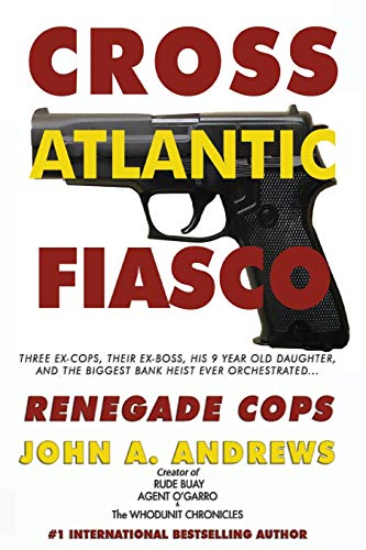 Stock image for Renegade Cops: Cross Atlantic Fiasco for sale by THE SAINT BOOKSTORE