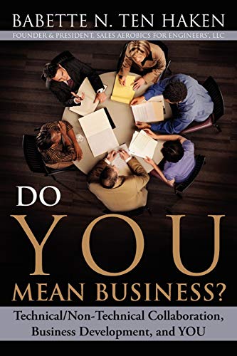 Imagen de archivo de Do You Mean Business? Technical/Non-Technical Collaboration, Business Development and You a la venta por Your Online Bookstore