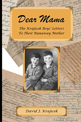 Beispielbild fr Dear Mama: The Krajicek Boys' Letters to Their Runaway Mother zum Verkauf von ThriftBooks-Atlanta