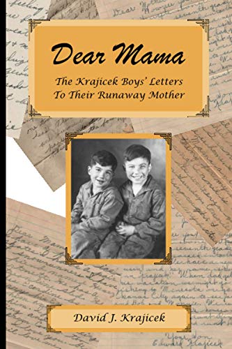 9780984903603: Dear Mama: The Krajicek Boys' Letters to Their Runaway Mother