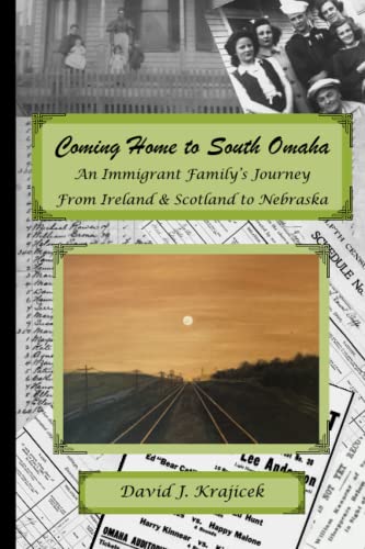 Stock image for Coming Home to South Omaha: An Immigrant Familys Journey From Ireland Scotland to Nebraska for sale by Blue Vase Books