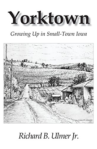 Beispielbild fr Yorktown: Growing Up in Small-Town Iowa zum Verkauf von ThriftBooks-Atlanta