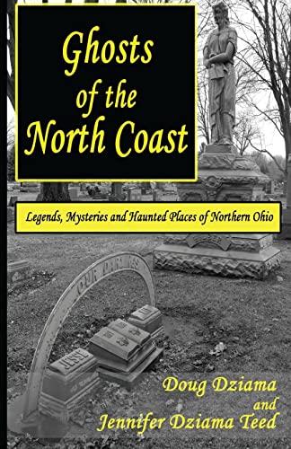 Imagen de archivo de Ghosts of the North Coast: Legends, Tales and Haunted Places of Northern Ohio a la venta por ThriftBooks-Dallas