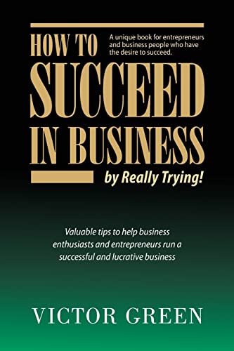 Stock image for How to Succeed in Business: By Really Trying! for sale by Housing Works Online Bookstore