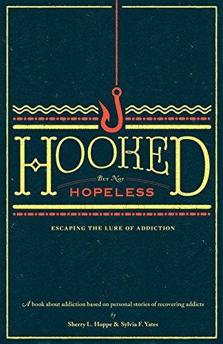 9780984913503: Hooked but not Hopeless: Escaping the Lure of Addiction
