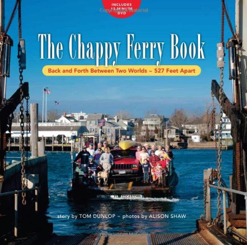 Beispielbild fr The Chappy Ferry Book: Back and Forth Between Two Worlds, 527 Feet Apart zum Verkauf von KuleliBooks