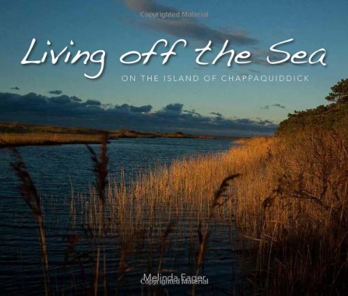Stock image for Living Off the Sea: On the Island of Chappaquiddick for sale by ThriftBooks-Dallas
