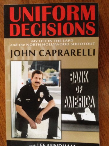 Imagen de archivo de Uniform Decisions: My Life in the LAPD and the North Hollywood Shootout a la venta por BooksRun