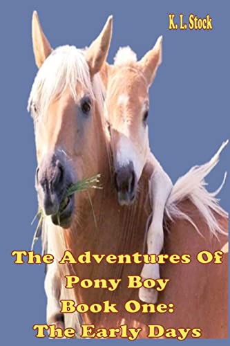 Imagen de archivo de The Adventures of Pony Boy Book One: The Early Days a la venta por THE SAINT BOOKSTORE