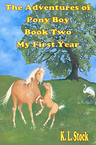 Beispielbild fr The Adventures of Pony Boy Book Two: My First Year: My First Year zum Verkauf von THE SAINT BOOKSTORE