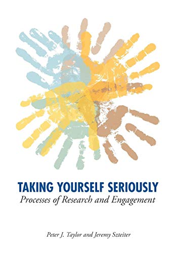 Beispielbild fr Taking Yourself Seriously: Processes of Research and Engagement zum Verkauf von SecondSale