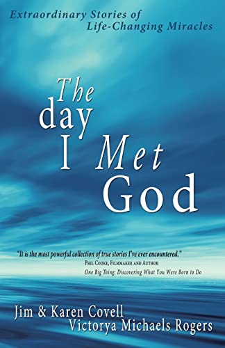 Stock image for The Day I Met God: Extraordinary Stories of Life-Changing Miracles for sale by SecondSale