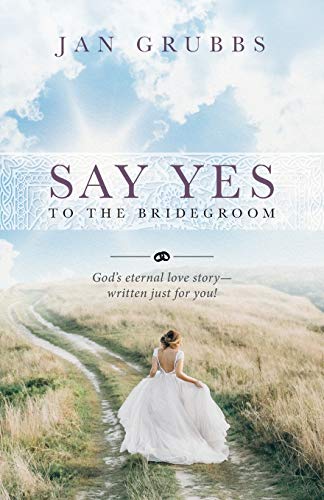 Stock image for Say Yes to the Bridegroom: God's eternal love story - written just for you! for sale by Orion Tech