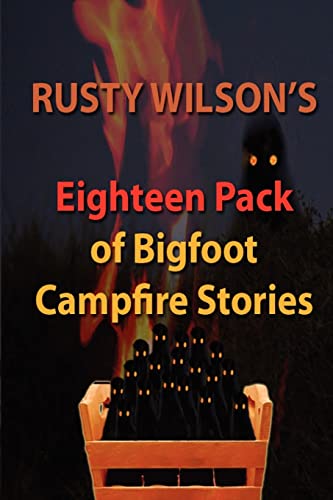 Stock image for Rusty Wilson's Eighteen Pack of Bigfoot Campfire Stories (Rusty Wilson's Bigfoot Campfire Stories) for sale by SecondSale