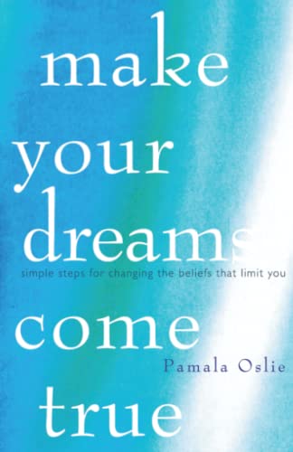 Beispielbild fr Make Your Dreams Come True: Simple Steps for Changing the Beliefs That Limit You zum Verkauf von GF Books, Inc.