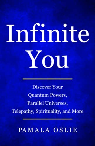 9780984937592: Infinite You: Discover Your Quantum Powers, Parallel Universes, Telepathy, Spirituality, and More