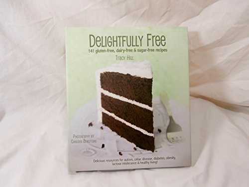 Beispielbild fr Delightfully Free - 141 Gluten-free, Dairy-free Sugar-free Recipes zum Verkauf von Front Cover Books