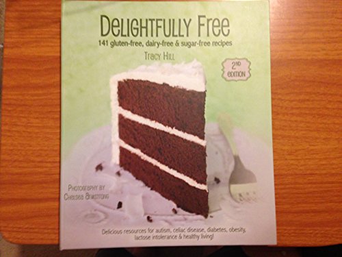 Stock image for Delightfully Free -141 Gluten-free, Dairy-free & Sugar-free Recipes (2014, 2nd Edition for sale by Your Online Bookstore