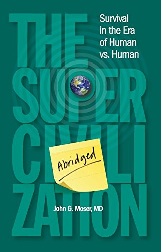 Stock image for THE SUPER CIVILIZATION Abridged: Survival in the Era of Human Vs. Human for sale by Falls Bookstore