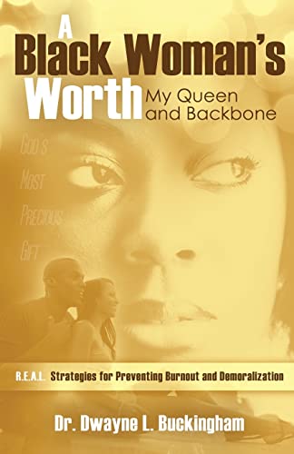 9780984942312: A Black Woman's Worth: My Queen and Backbone: R.E.A.L. Strategies for Preventing Burnout and Demoralization