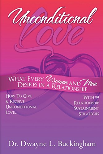 Stock image for Unconditional Love: What Every Woman and Man Desires in a Relationship: How to Give and Receive Unconditional Love for sale by Lucky's Textbooks