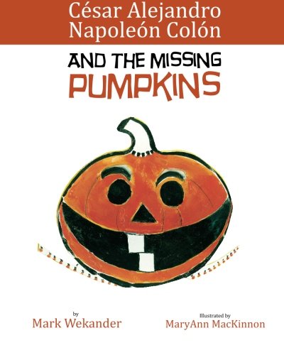 Stock image for Cesar Alejandro Napoleon Colon and the Missing Pumpkins for sale by Gene The Book Peddler