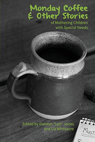 9780984950133: Monday Coffee and Other Stories of Mothering Children with Special Needs